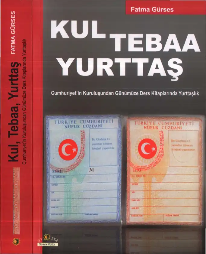 Kul, Tebaa, Yurttaş: Cumhuriyet'in Kuruluşundan Günümüze Ders Kitaplarında Yurttaşlık — Fatma Gürses