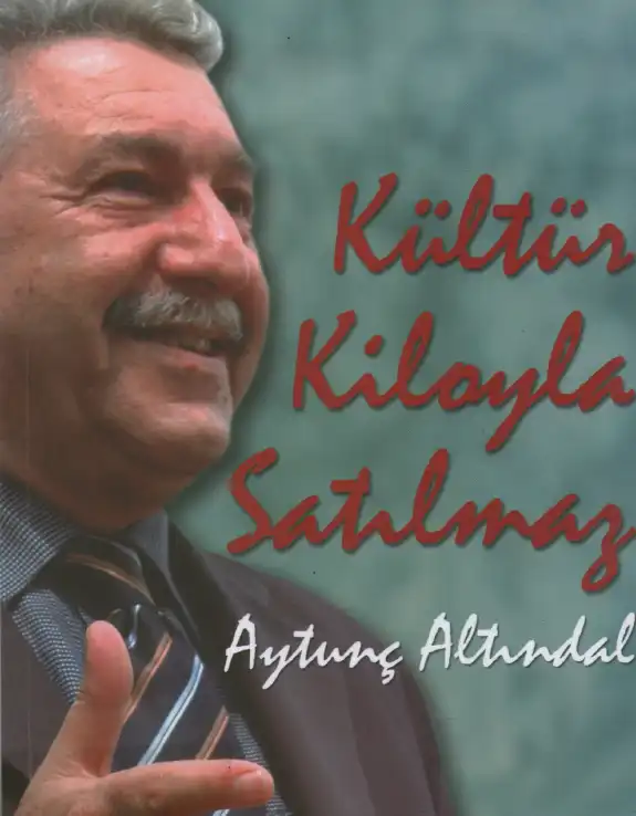 Kültür Kilo İle Satılmaz — Aytunç Altındal