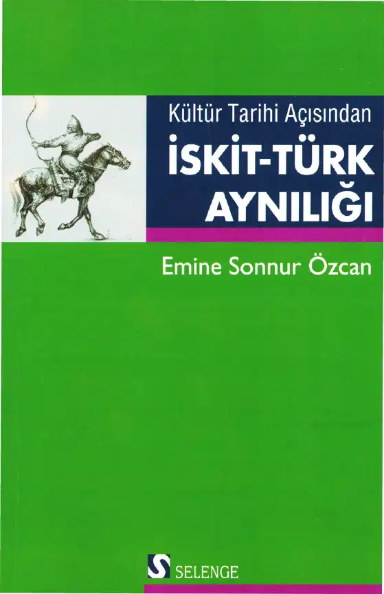 Kültür Tarihi Açısından İskit-Türk Aynılığı — Emine Sonnur Özcan