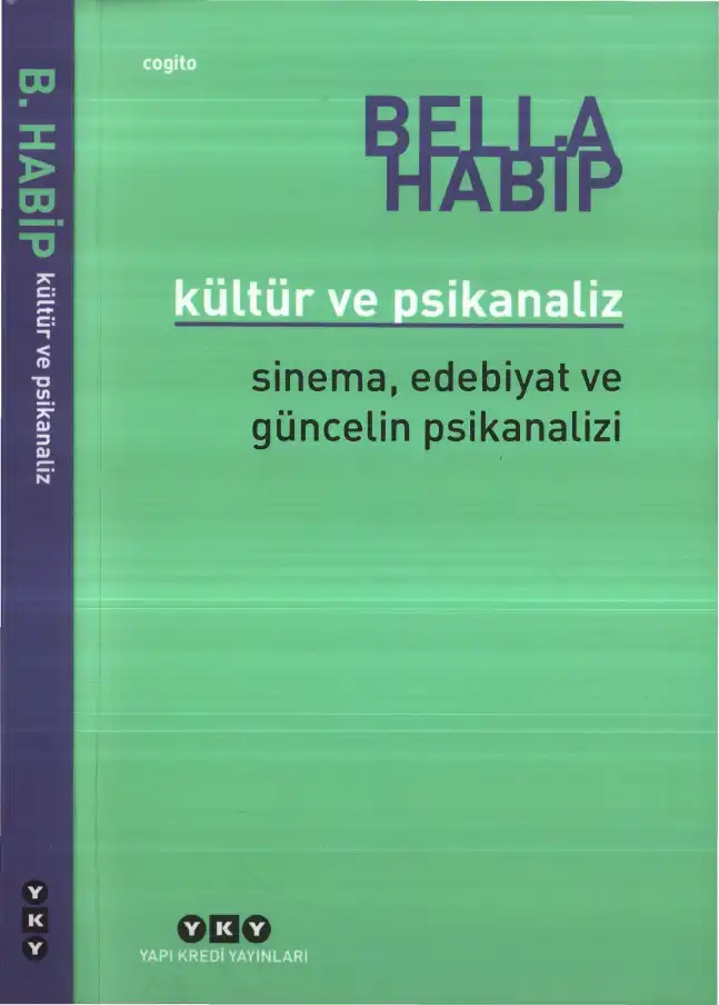 Kültür Ve Psikanaliz: Sinema, Edebiyat ve Güncelin Psikanalizi — Bella Habip
