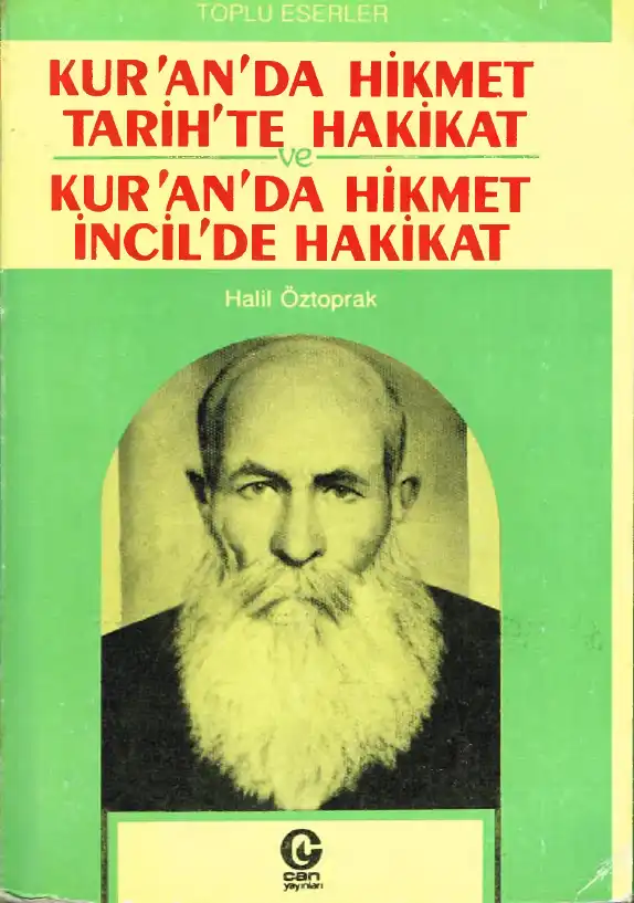 Kur'an'da Hikmet Tarih'te Hakikat ve Kur'an'da Hikmet İncil'de Hakikat — Halil Öztoprak