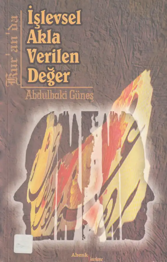 Kur'an'da İşlevsel Akla Verilen Değer — Abdulbaki Güneş