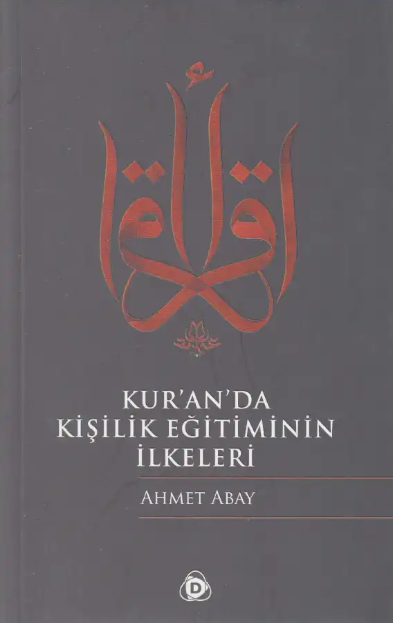 Kur'an'da Kişilik Eğitiminin İlkeleri — Ahmet Abay