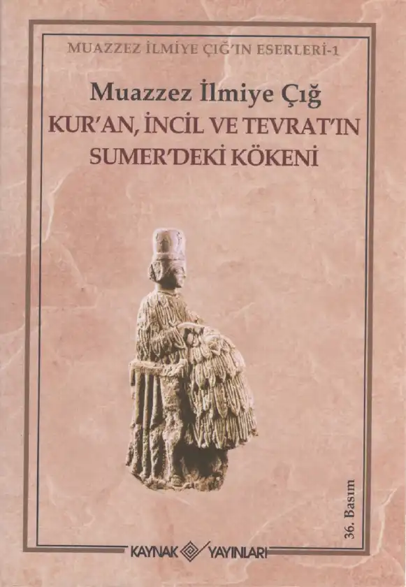 Kur'an, İncil ve Tevrat'ın Sümer'deki Kökeni — Muazzez İlmiye Çığ