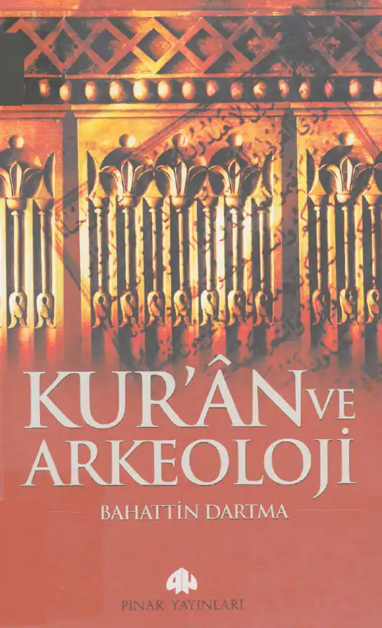 Kur'an ve Arkeoloji — Bahattin Dartma