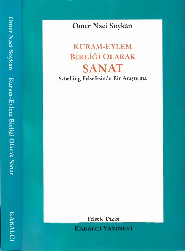 Kuram-Eylem Birliği Olarak Sanat: Schelling Felsefesinde Bir Araştırma — Ömer Naci Soykan
