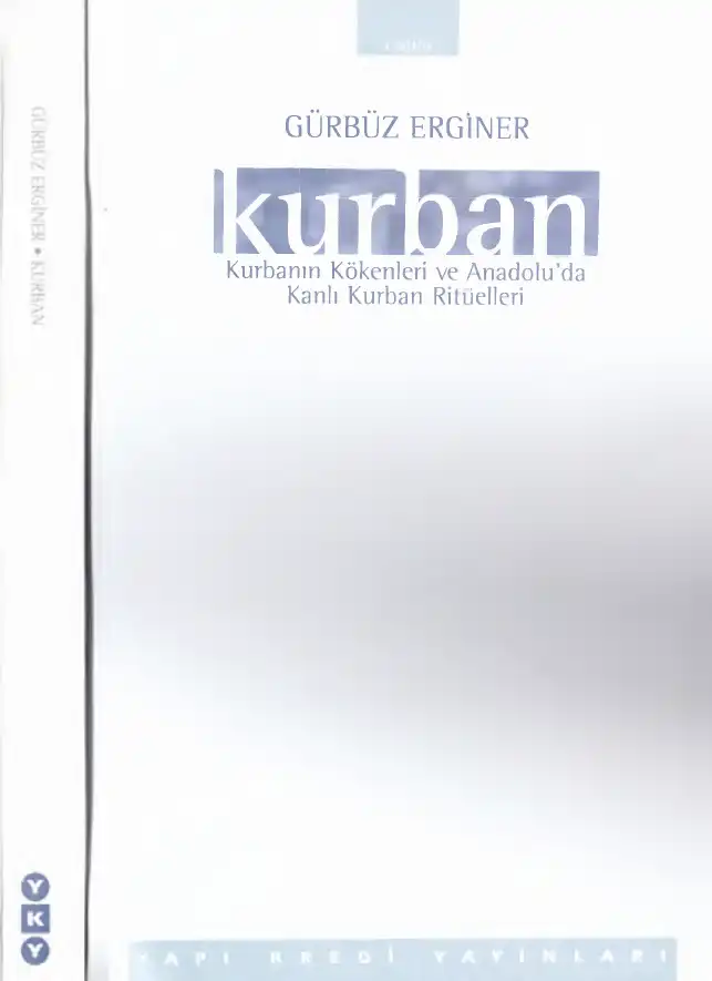 Kurban: Kurbanın Kökenleri ve Anadolu'da Kanlı Kurban Ritüelleri — Gürbüz Erginer