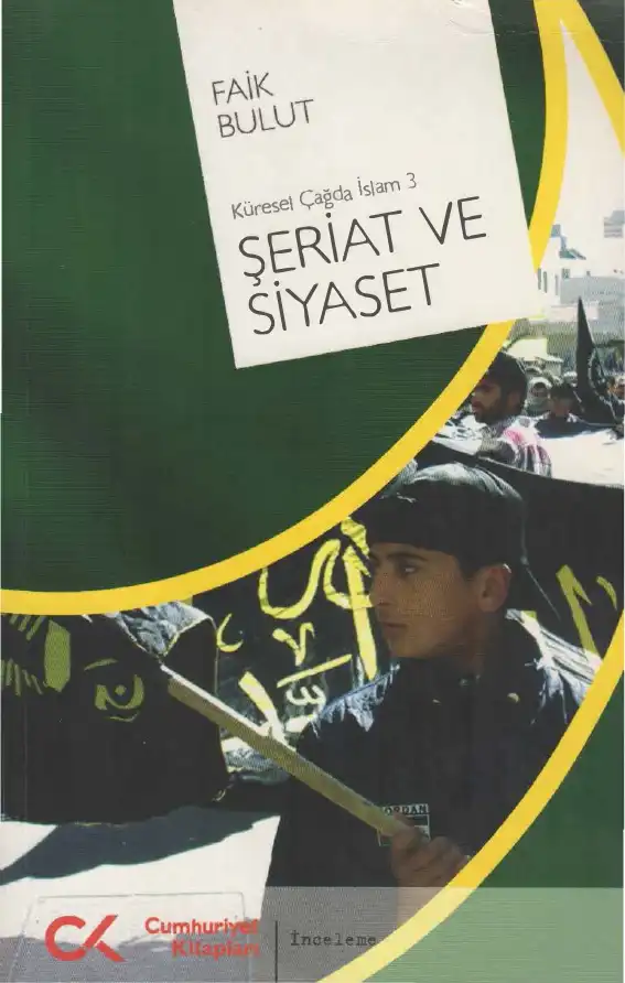Küresel Çağda İslam 3: Şeriat ve Siyaset — Faik Bulut