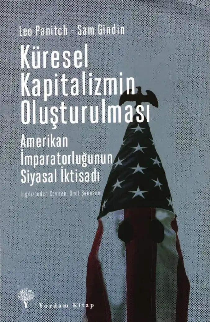 Küresel Kapitalizmin Oluşturulması — Leo Panitch ve Sam Gindin