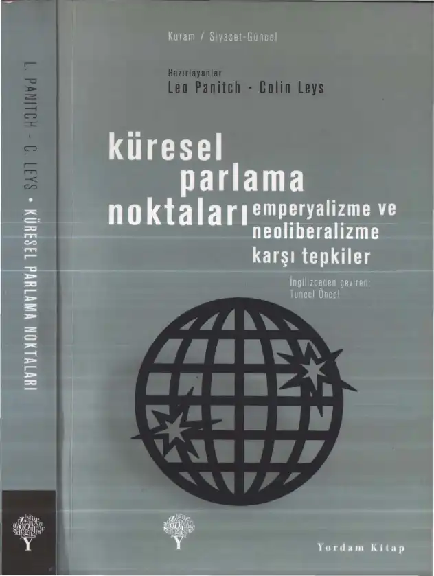Küresel Parlama Noktaları: Emperyalizme ve Neoliberalizme Karşı Tepkiler — Leo Panitch ve Colin Leys