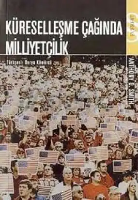 Küreselleşme Çağında Milliyetçilik — Anthony D. Smith
