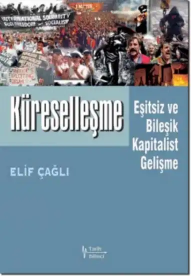 Küreselleşme: Eşitsiz ve Bileşik ve Kapitalist Gelişme — Elif Çağlı