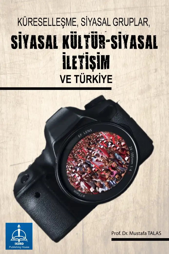 Küreselleşme, Siyasal Gruplar, Siyasal Kültür-Siyasal İletişim ve Türkiye — Mustafa Talas, Gökçen Çatlı Özen