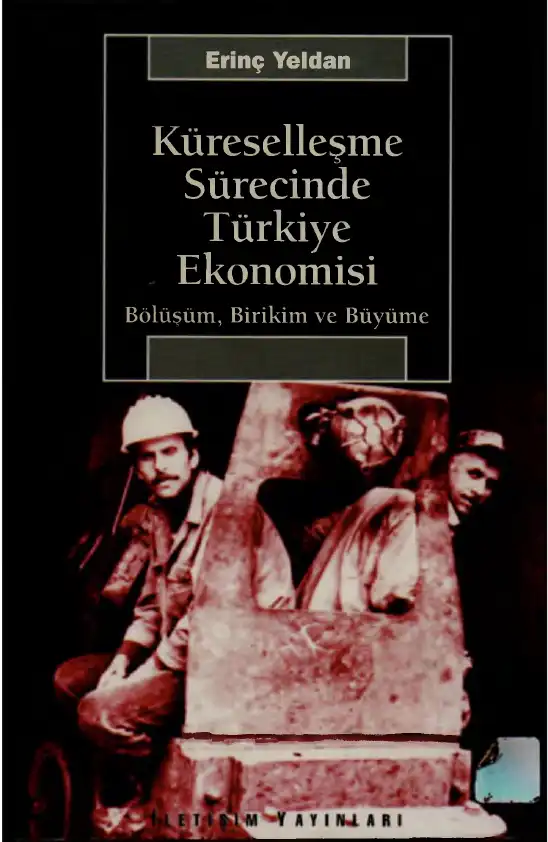 Küreselleşme Sürecinde Türkiye Ekonomisi: Bölüşüm, Birikim ve Büyüme — Erinç Yeldan