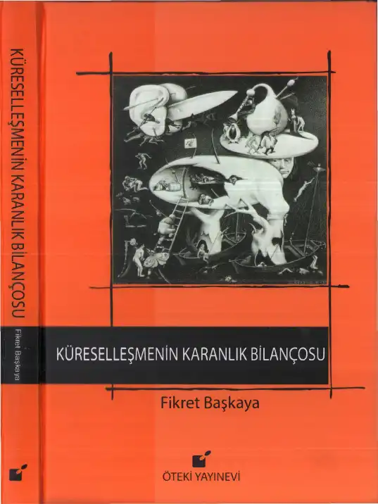 Küreselleşmenin Karanlık Bilançosu — Fikret Başkaya