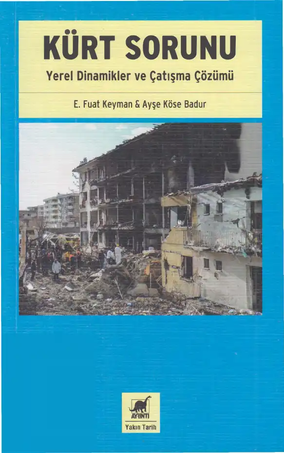 Kürt Sorunu: Yerel Dinamikler ve Çatışma Çözümü — E. Fuat Keyman, Ayşe Köse Badur