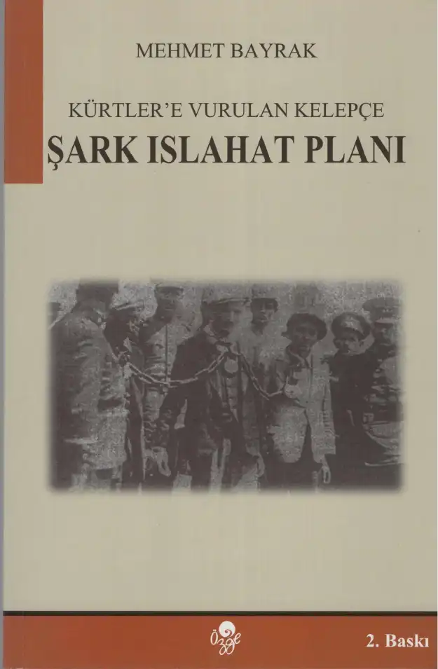 Kürtler'e Vurulan Kelepçe: Şark Islahat Planı — Mehmet Bayrak