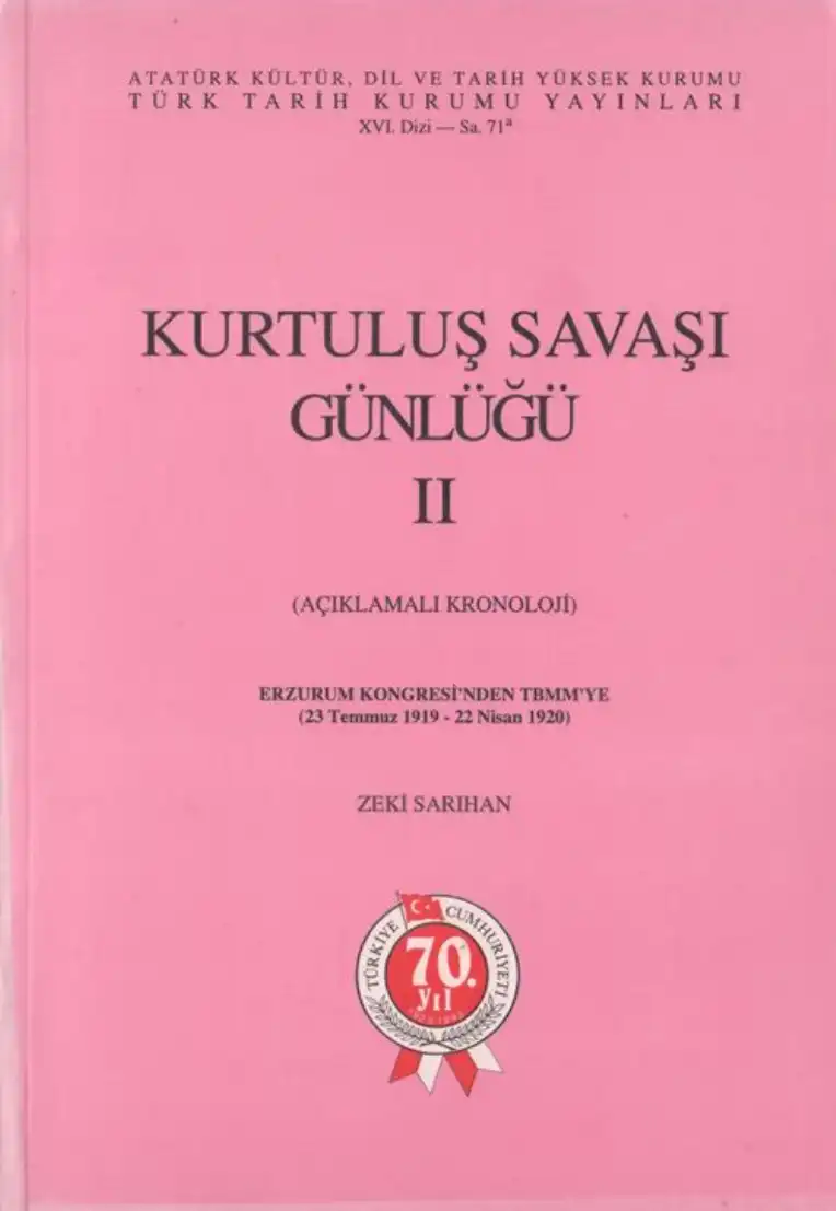 Kurtuluş Savaşı Günlüğü II (Açıklamalı Kronoloji): Erzurum Kongresi'nden TBMM'ye (23 Temmuz 1919-22 Nisan 1920) — Zeki Sarıhan