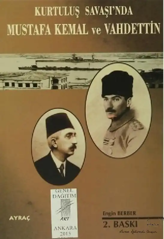 Kurtuluş Savaşı'nda Mustafa Kemal ve Vahdettin: İddialar - Yanıtlar — Engin Berber