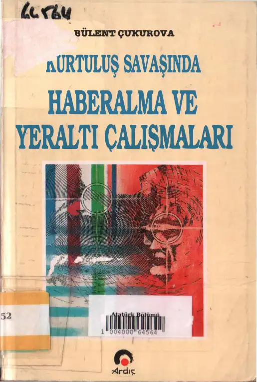 Kurtuluş Savaşında Haberalma ve Yeraltı Çalışmaları — Bülent Çukurova
