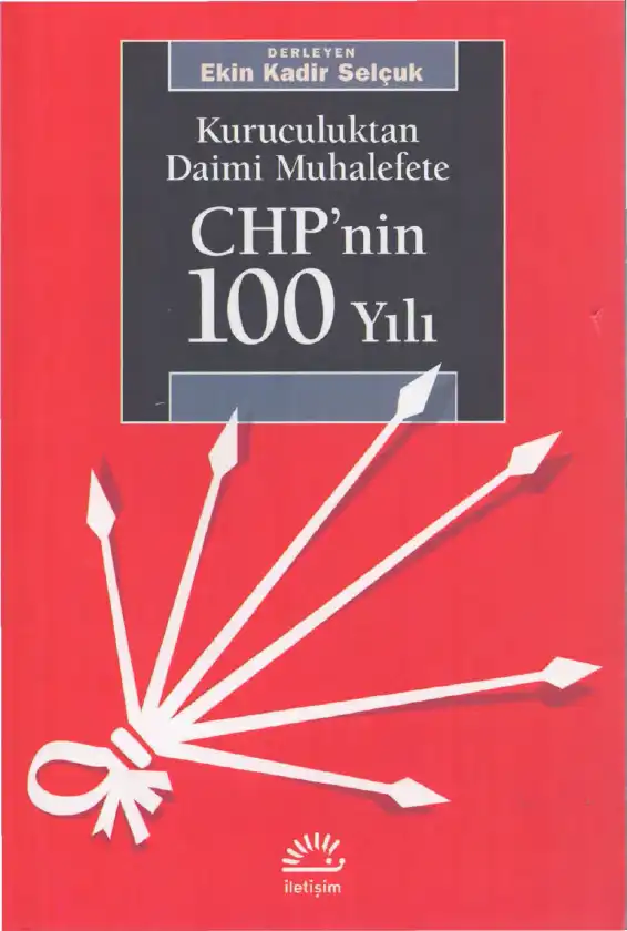 Kuruculuktan Daimi Muhalefete CHP'nin 100 Yılı — Ekin Kadir Selçuk
