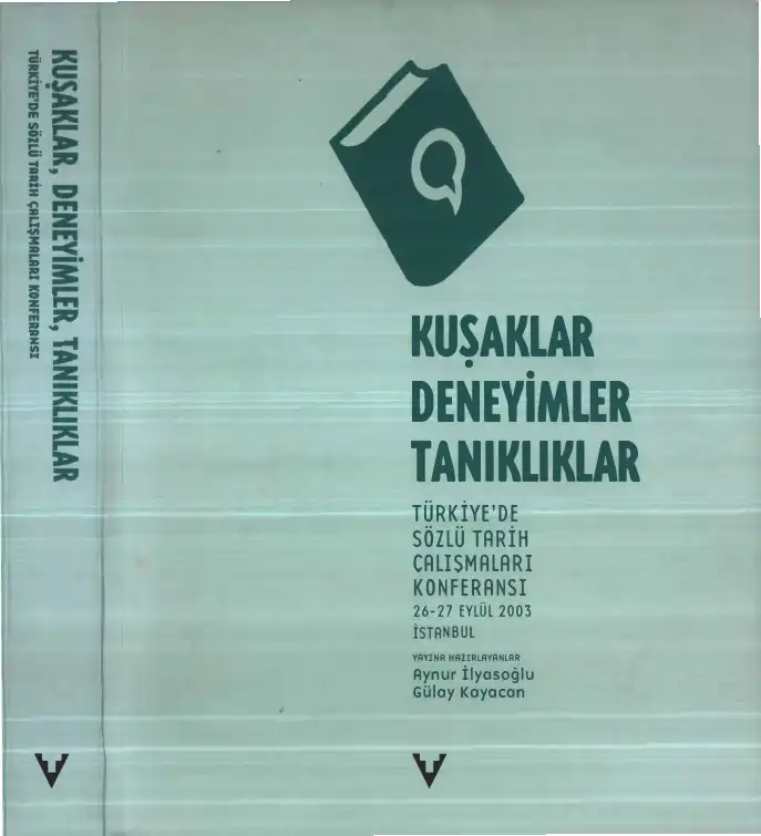 Kuşaklar, Deneyimler, Tanıklıklar: Türkiye'de Sözlü Tarih Çalışmaları Konferansı — Aynur İlyasoğlu, Gülay Kayacan