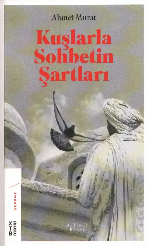 Kuşlarla Sohbetin Şartları — Ahmet Murat