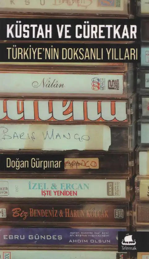 Küstah ve Cüretkar: Türkiye'nin Doksanlı Yılları — Doğan Gürpınar