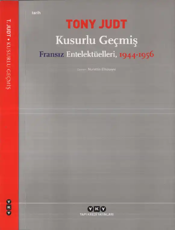 Kusurlu Geçmiş: Fransız Entelektüelleri 1944-1956 — Tony Judt