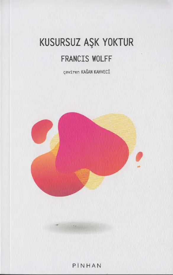 Kusursuz Aşk Yoktur — Francis Wolff