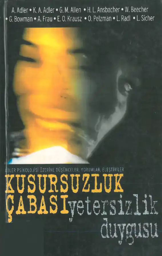 Kusursuzluk Çabası & Yetersizlik Duygusu: Adler Psikolojisi Üzerine Düşünceler, Yorumlar, Eleştiriler — Ahmet Aydoğan (yayına hazırlayan)