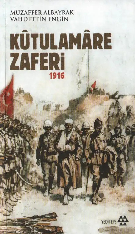 Kutulamare Zaferi 1916 — Muzaffer Albayrak, Vahdettin Engin