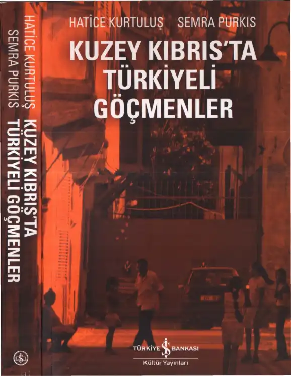 Kuzey Kıbrıs'ta Türkiyeli Göçmenler — Hatice Kurtuluş, Semra Purkis