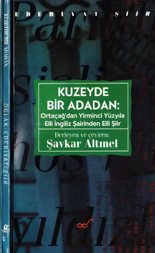 Kuzeyde Bir Adadan: Ortaçağ'dan Yirminci Yüzyıla Elli İngiliz Şairinden Elli Şiir — Şavkar Altınel