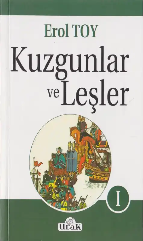 Kuzgunlar ve Leşler Cilt 1 Ulak — Erol Toy
