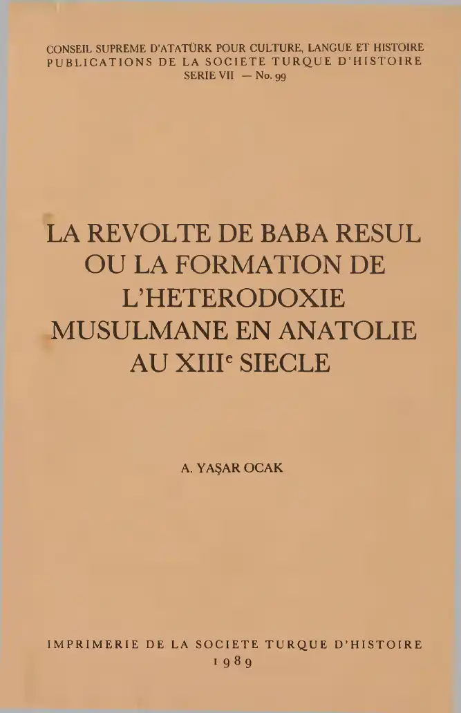 La Revolte de Baba Resul ou La Formation de L'Heterodoxie Musulmane en Anatolie au XIIIe Siecle — Ahmet Yaşar Ocak