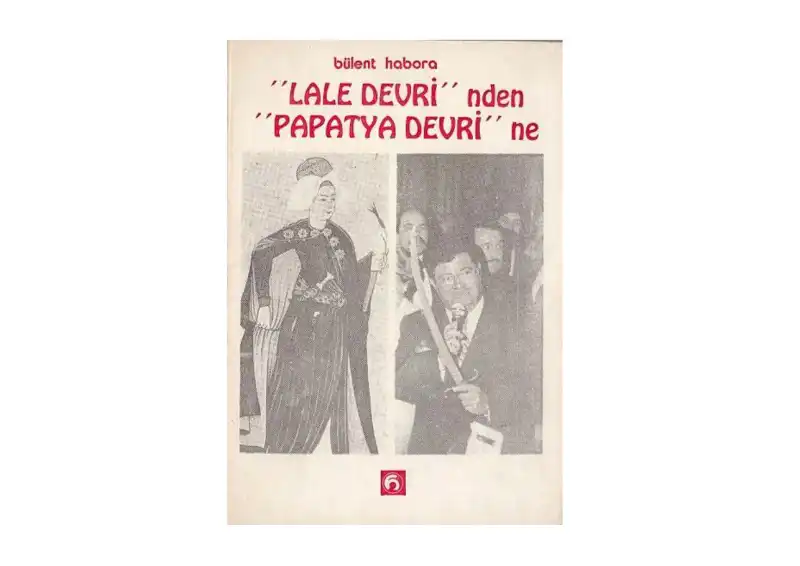 Lale Devri'nden Papatya Devri'ne — Bülent Habora