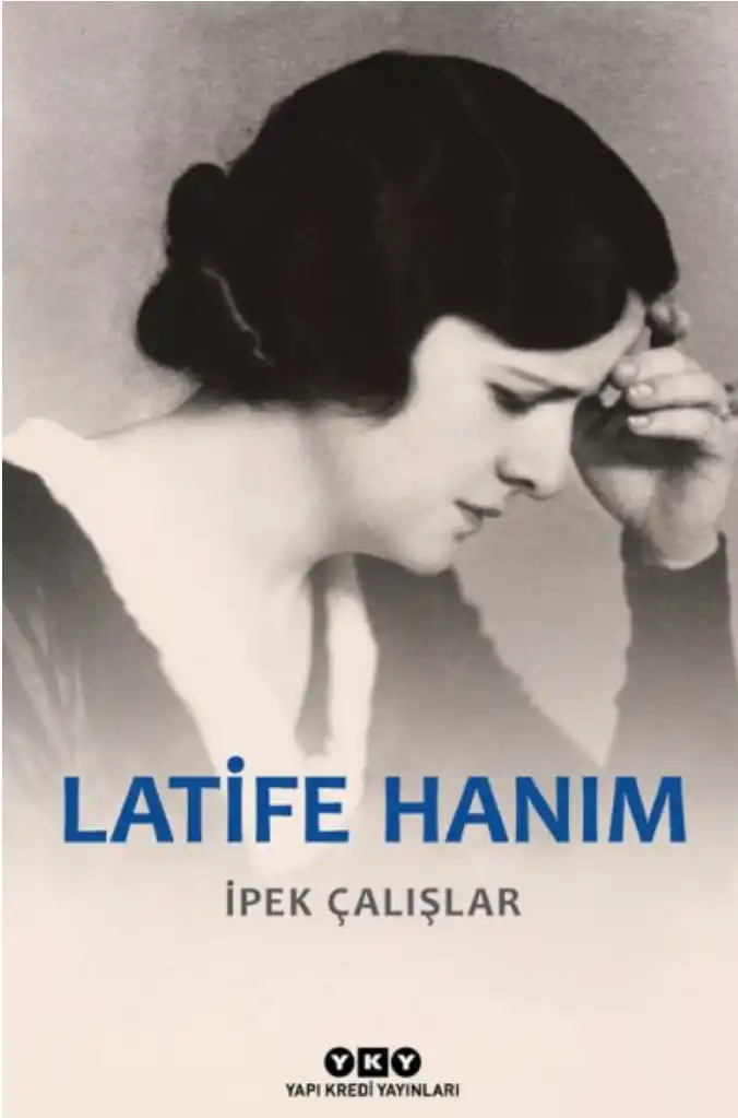 Latife Hanım — İpek Çalışlar