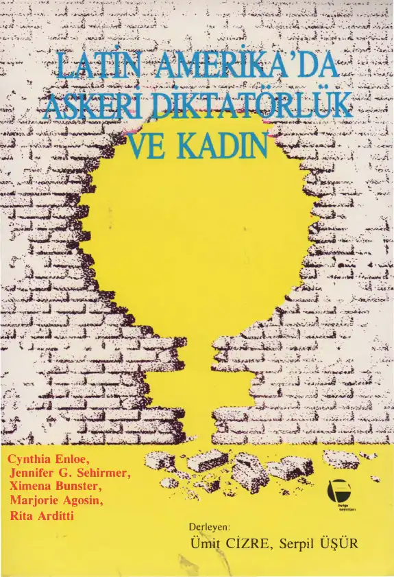Latin Amerika'da Askeri Diktatörlük ve Kadın — Cynthia Enloe, Jennifer G. Sehirmer, Ximena Bunster, Marjorie Agosin, Rita Arditti