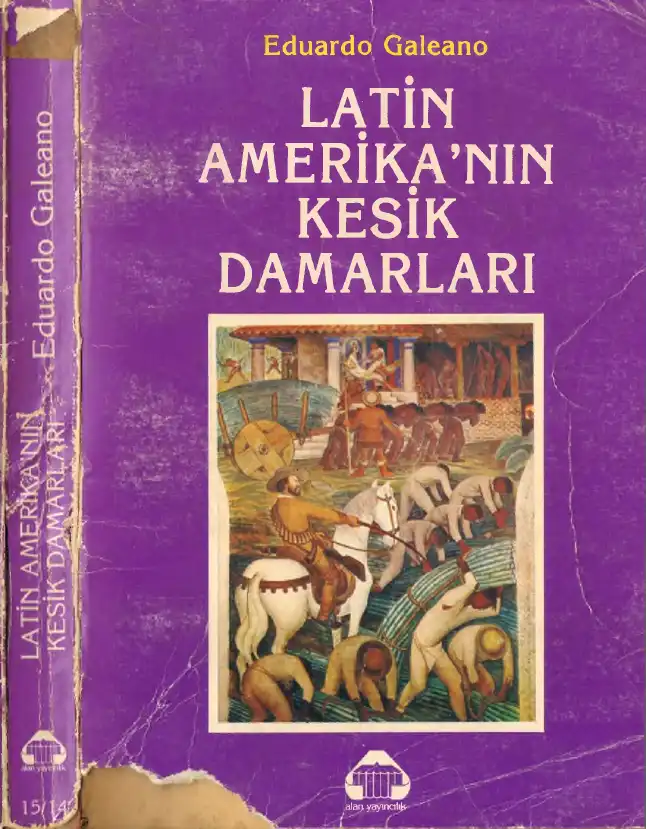 Latin Amerika'nın Kesik Damarları — Eduardo Galeano