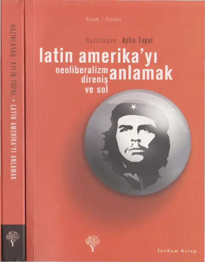 Latin Amerika'yı Anlamak: Neoliberalizm, Direniş ve Sol — Aylin Topal