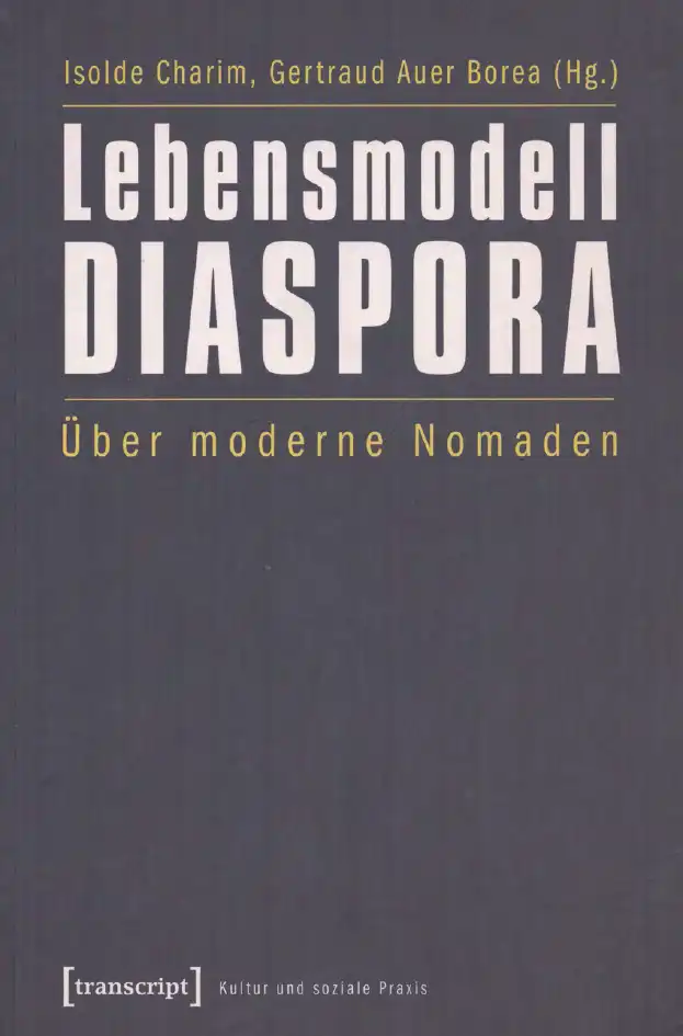 Lebendmodell Diaspora: Über moderne Nomaden — İsolde Charim, Gertraud Auer Borea