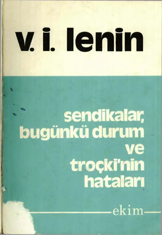 Lenin Sendikalar - Bugünkü Durum Ve Troçkinin Hataları Ekim — Vladimir İlyiç Lenin