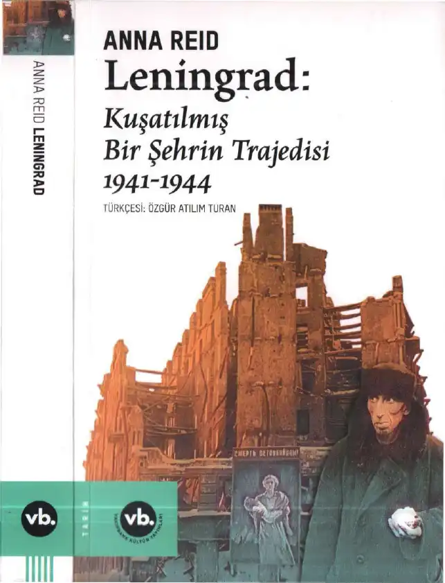 Leningrad: Kuşatılmış Bir Şehrin Trajedisi 1941-1944 — Anna Reid