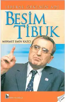 Liberal Öfkenin Adı: Besim Tibuk — Mehmet Emin Kazcı
