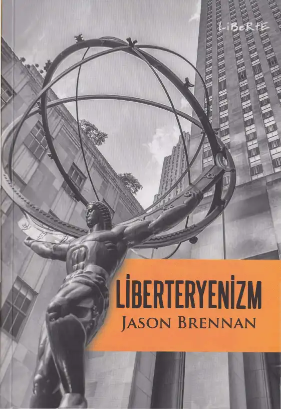 Liberteryenizm: Herkesin Bilmesi Gerekenler — Jason Brennan