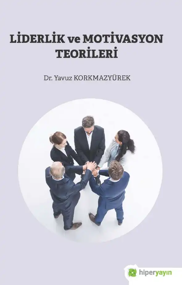 Liderlik ve Motivasyon Teorileri — Yavuz Korkmazyürek