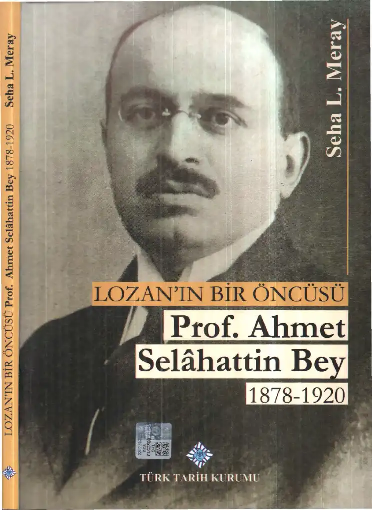 Lozan'ın Bir Öncüsü Prof. Ahmet Selahattin Bey (1878-1920) — Seha L. Meray