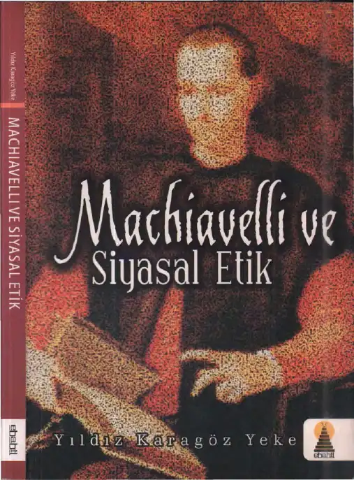 Machiavelli ve Siyasal Etik — Yıldız Karagöz Yeke