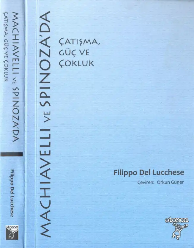 Machiavelli ve Spinoza'da Çatışma, Güç ve Çokluk — Filippo Del Lucchese
